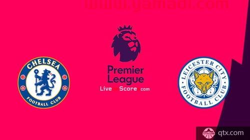 切尔西和莱斯特城比赛（切尔西和莱斯特城比分预测）